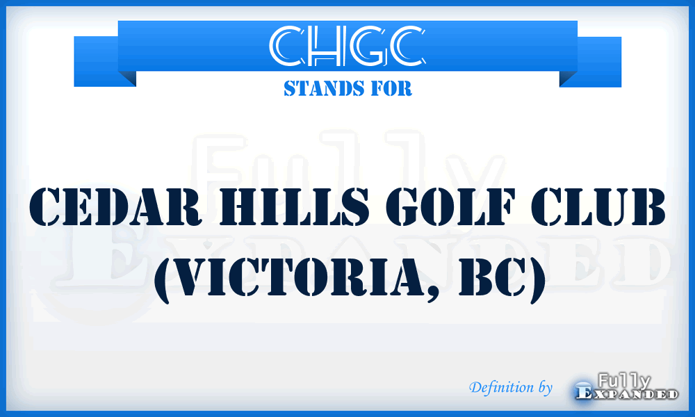 CHGC - Cedar Hills Golf Club (Victoria, BC)