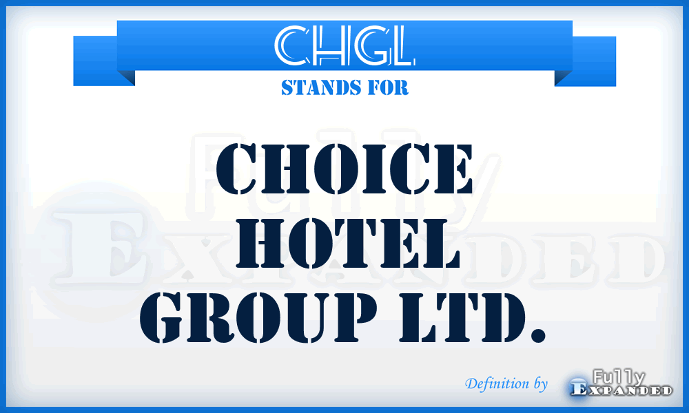 CHGL - Choice Hotel Group Ltd.