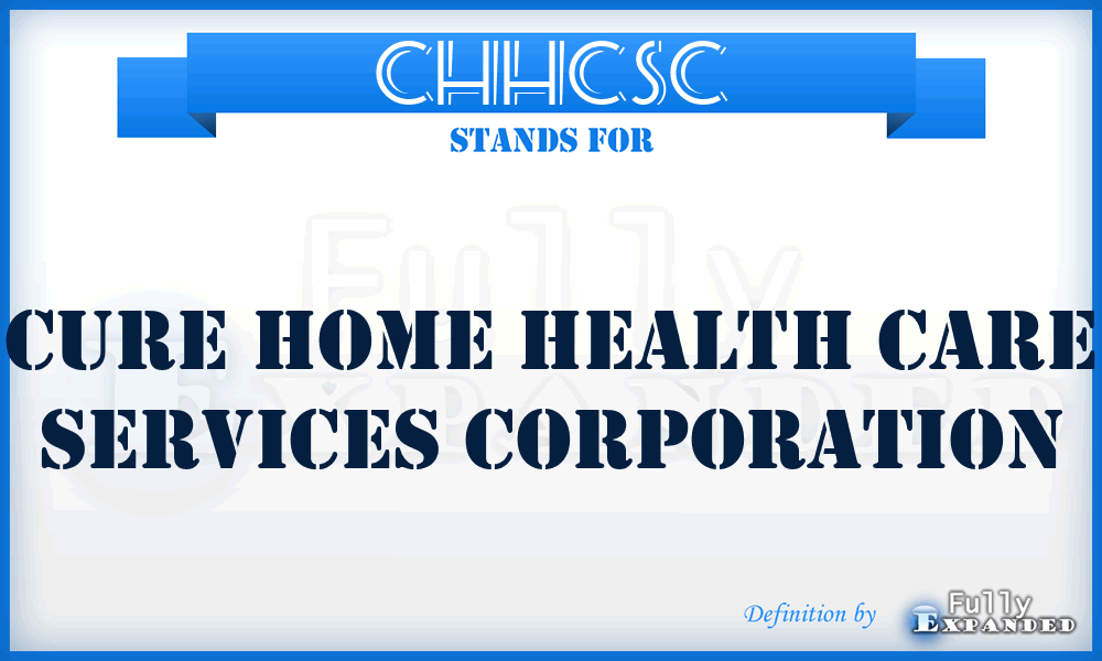 CHHCSC - Cure Home Health Care Services Corporation