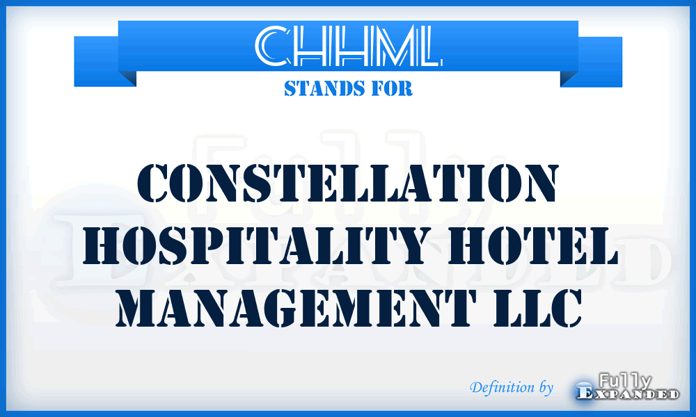 CHHML - Constellation Hospitality Hotel Management LLC