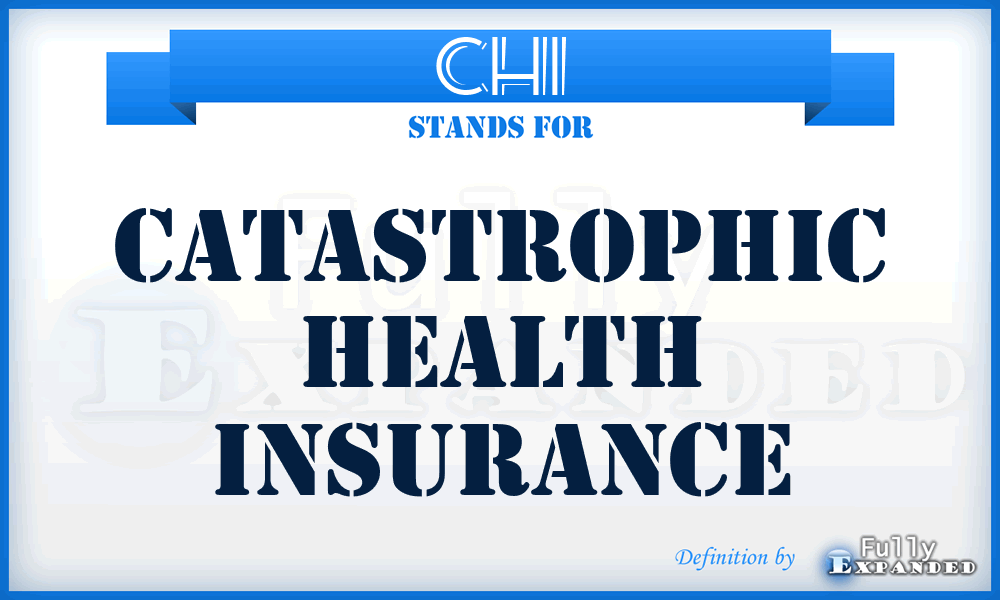 CHI - catastrophic health insurance