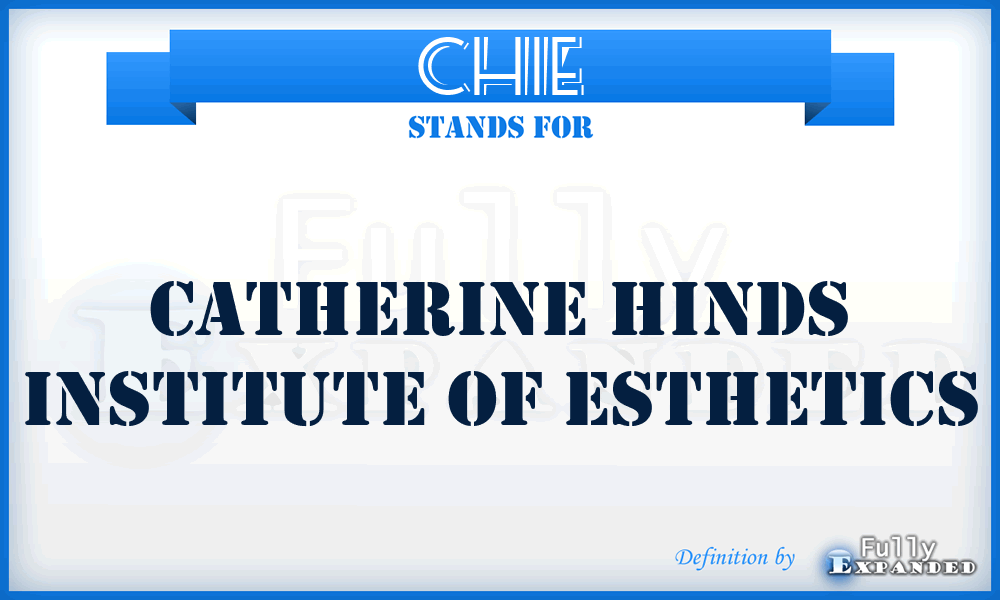 CHIE - Catherine Hinds Institute of Esthetics