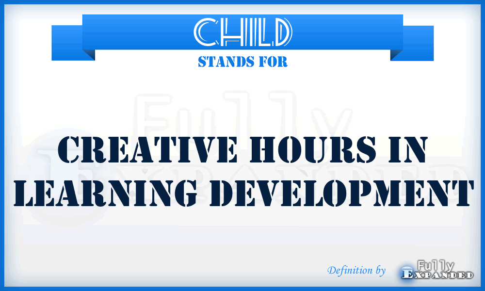 CHILD - Creative Hours In Learning Development