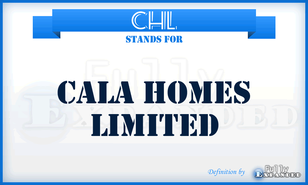 CHL - Cala Homes Limited