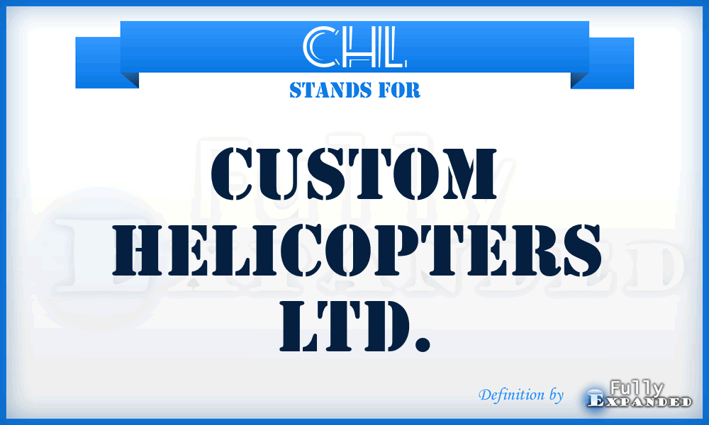 CHL - Custom Helicopters Ltd.