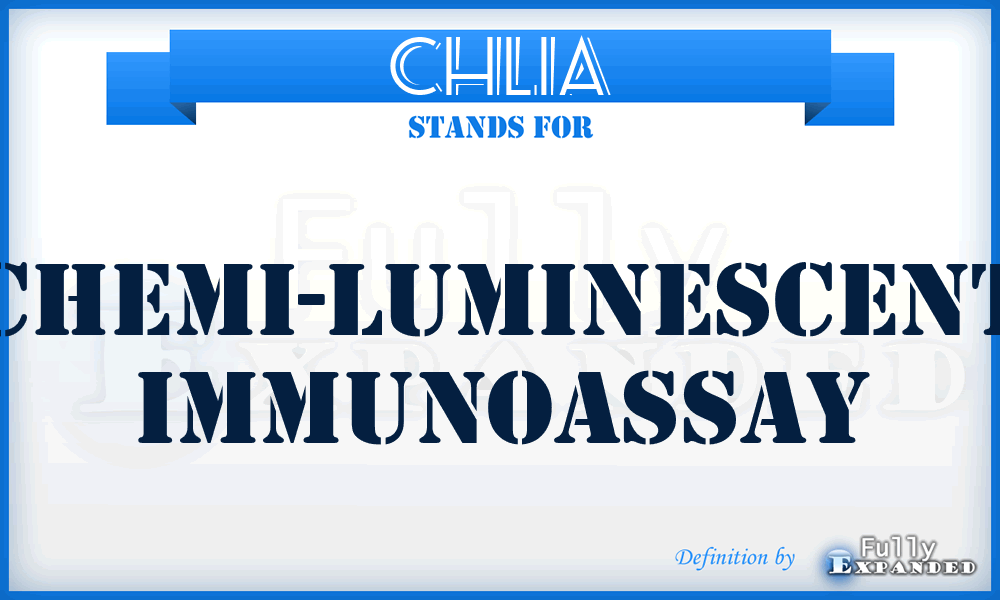 CHLIA - chemi-luminescent immunoassay