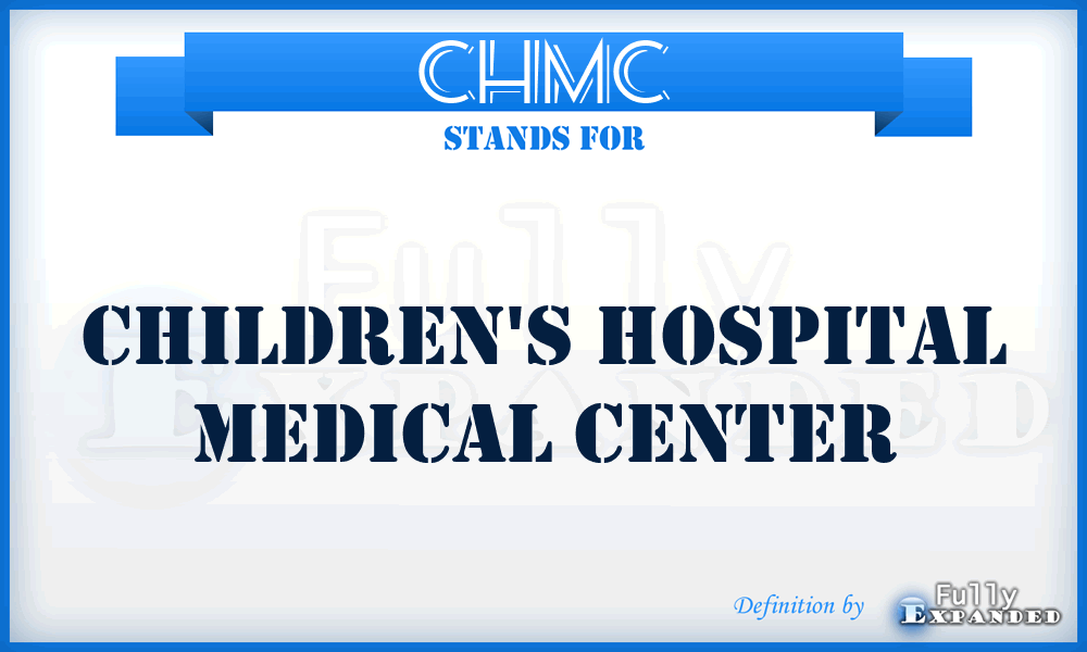 CHMC - Children's Hospital Medical Center