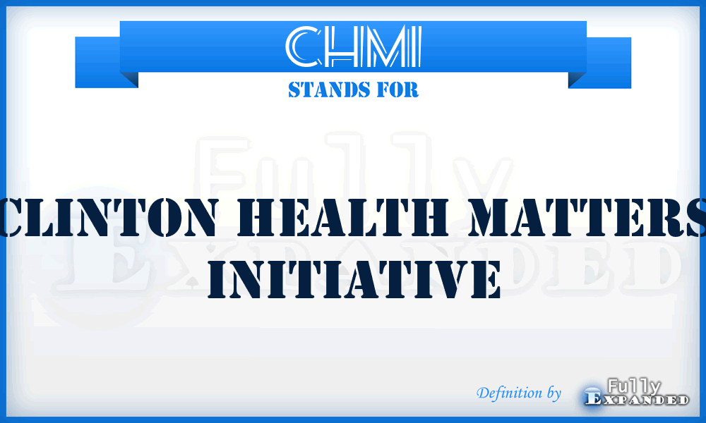 CHMI - Clinton Health Matters Initiative