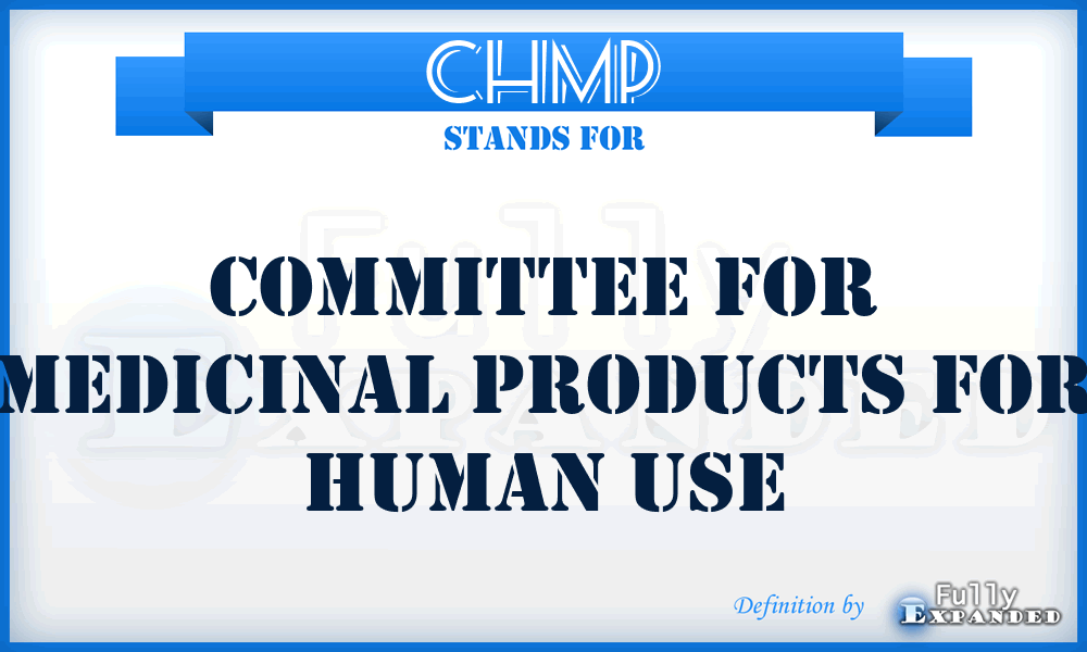 CHMP - Committee for Medicinal Products for Human Use