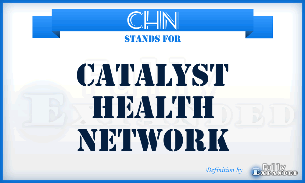 CHN - Catalyst Health Network