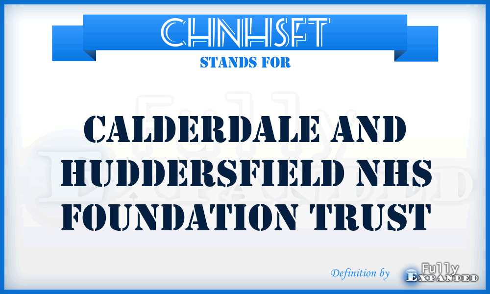 CHNHSFT - Calderdale and Huddersfield NHS Foundation Trust
