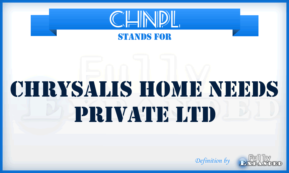 CHNPL - Chrysalis Home Needs Private Ltd