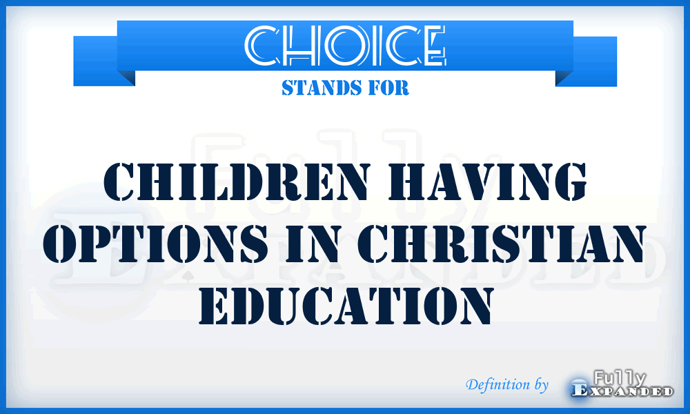 CHOICE - Children Having Options In Christian Education
