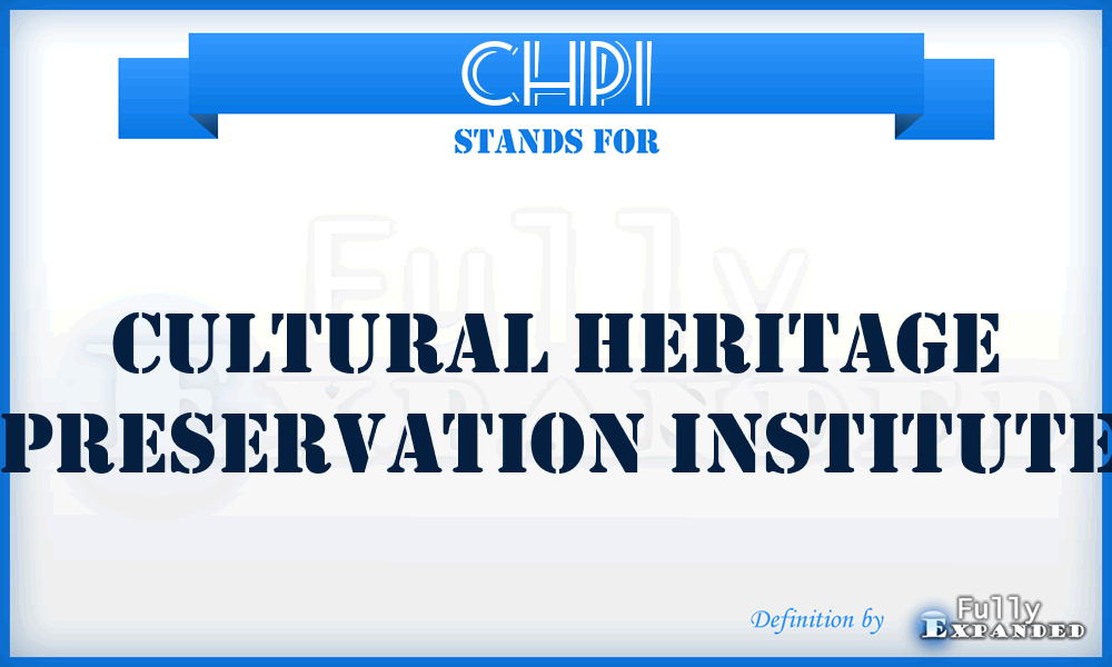 CHPI - Cultural Heritage Preservation Institute