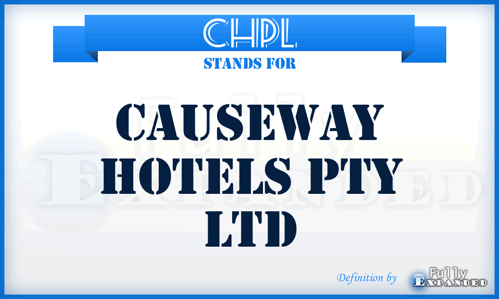 CHPL - Causeway Hotels Pty Ltd