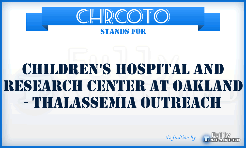 CHRCOTO - Children's Hospital and Research Center at Oakland - Thalassemia Outreach