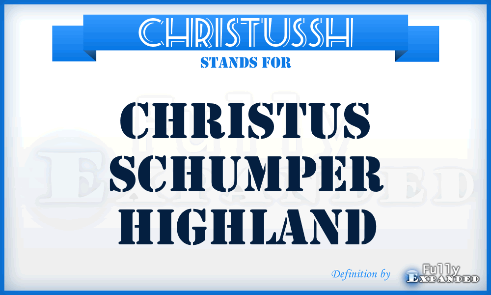 CHRISTUSSH - CHRISTUS Schumper Highland