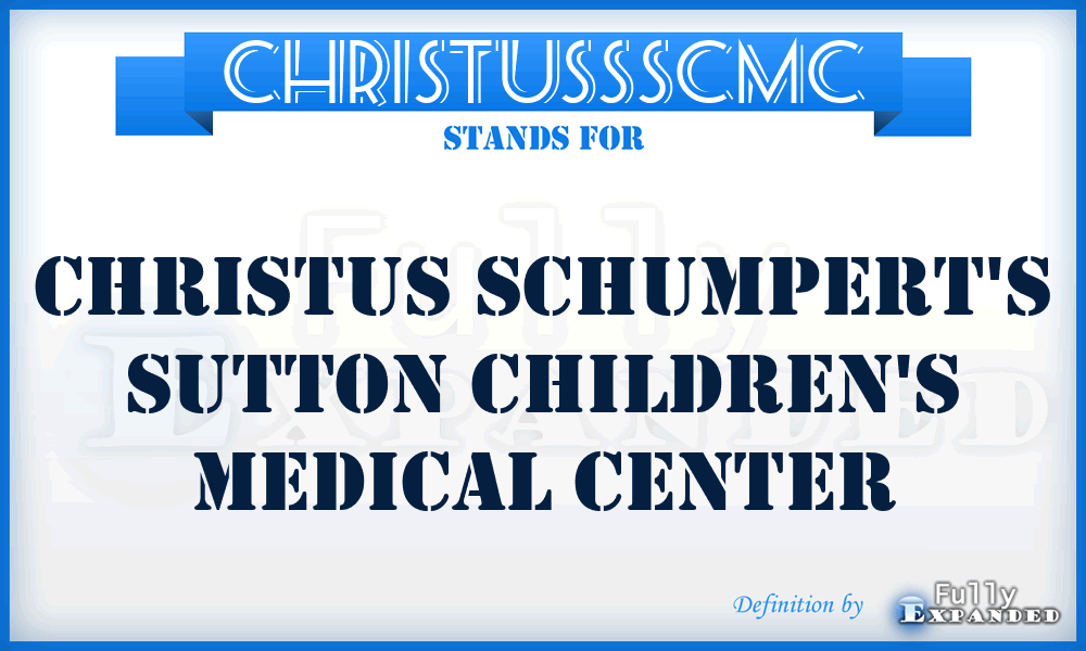 CHRISTUSSSCMC - CHRISTUS Schumpert's Sutton Children's Medical Center