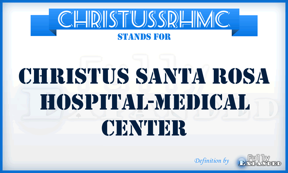 CHRISTUSSRHMC - CHRISTUS Santa Rosa Hospital-Medical Center