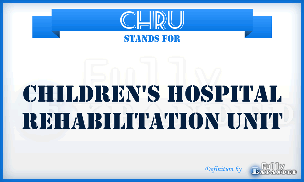 CHRU - Children's Hospital Rehabilitation Unit