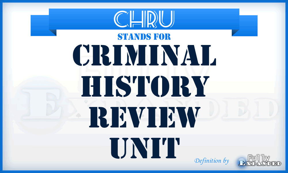 CHRU - Criminal History Review Unit