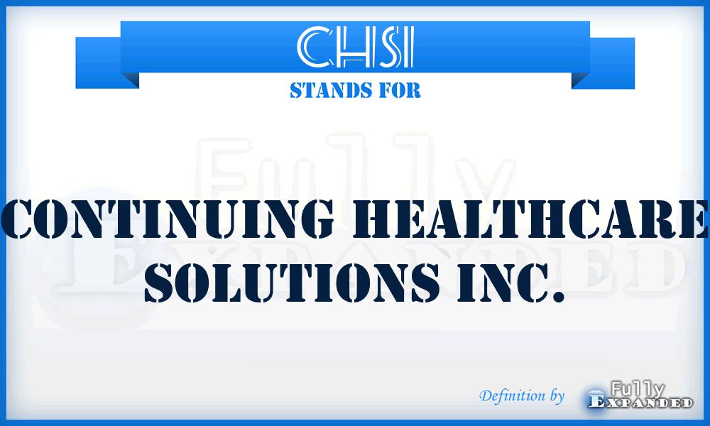CHSI - Continuing Healthcare Solutions Inc.