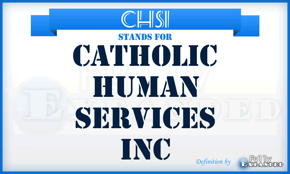 CHSI - Catholic Human Services Inc