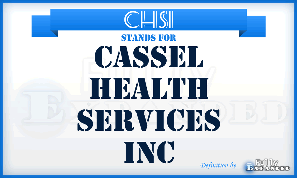 CHSI - Cassel Health Services Inc