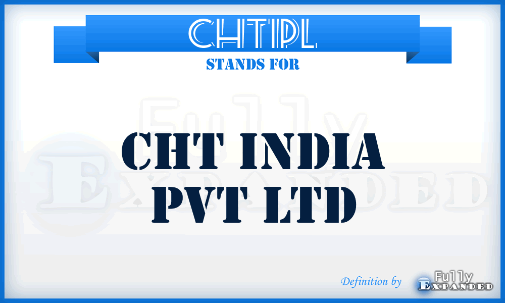 CHTIPL - CHT India Pvt Ltd