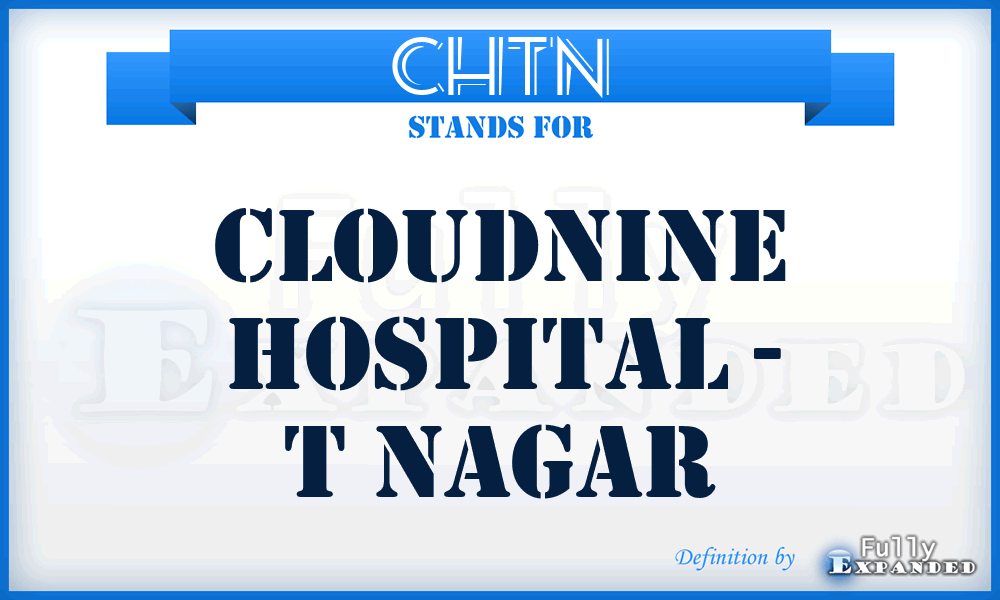 CHTN - Cloudnine Hospital - T Nagar