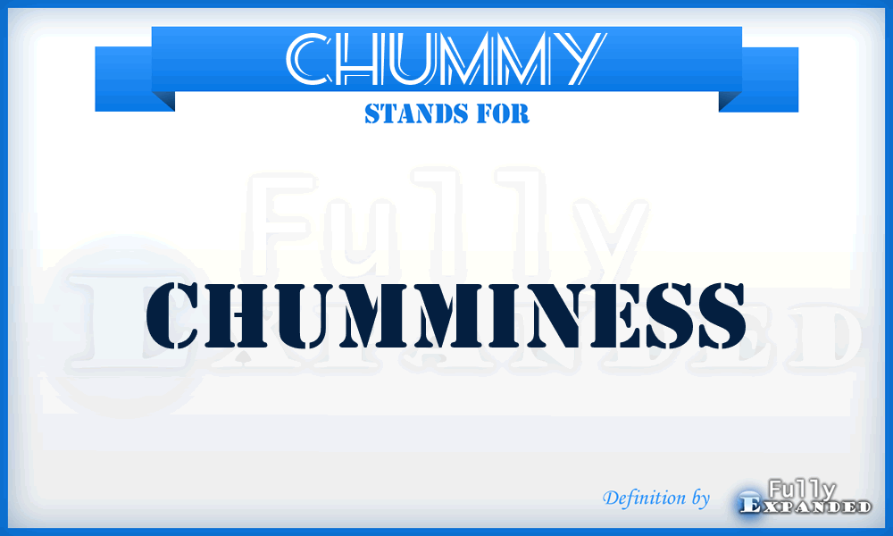 CHUMMY - chumminess