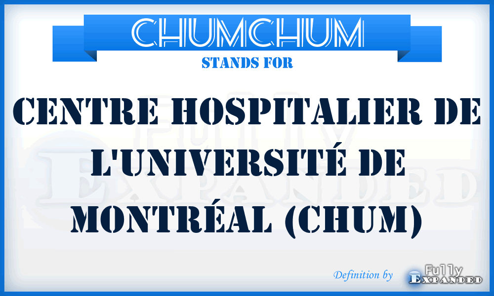 CHUMCHUM - Centre Hospitalier de l'Université de Montréal (CHUM)