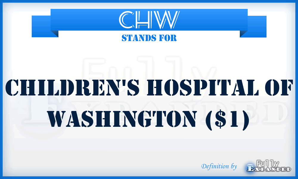 CHW - Children's Hospital of Washington ($1)