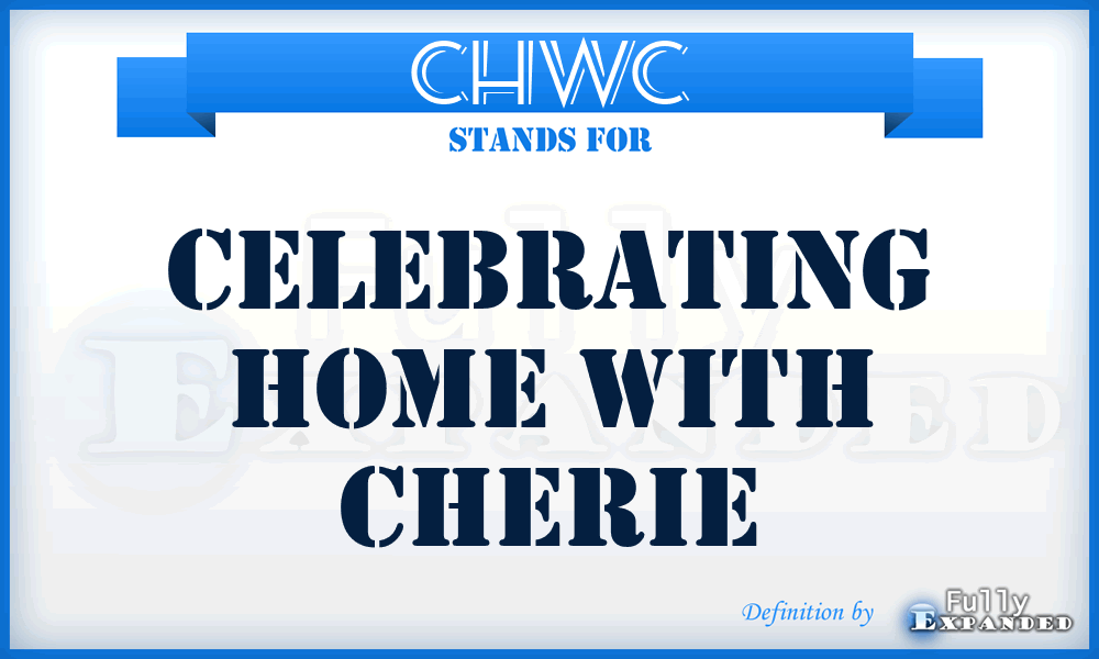 CHWC - Celebrating Home With Cherie