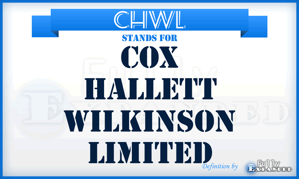 CHWL - Cox Hallett Wilkinson Limited