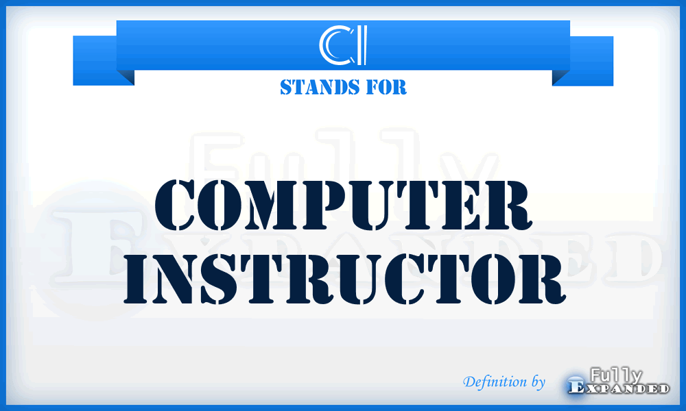 CI - Computer Instructor