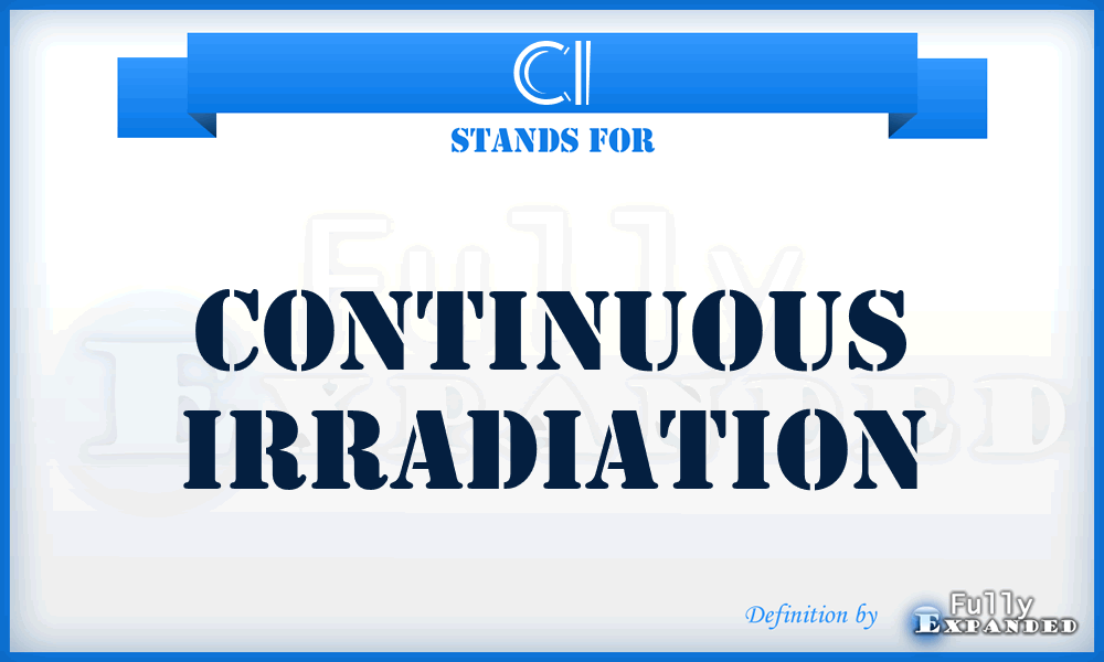 CI - continuous irradiation