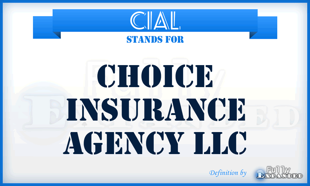CIAL - Choice Insurance Agency LLC
