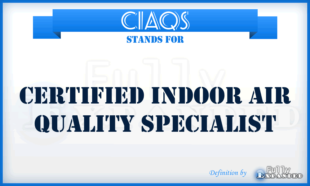 CIAQS - Certified Indoor Air Quality Specialist
