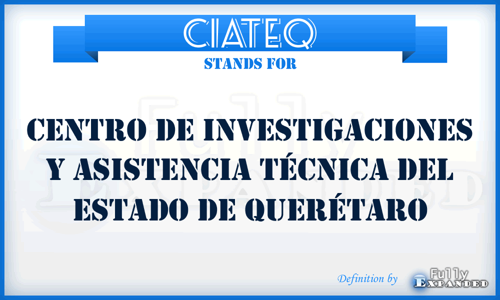 CIATEQ - Centro de Investigaciones y Asistencia Técnica del Estado de Querétaro