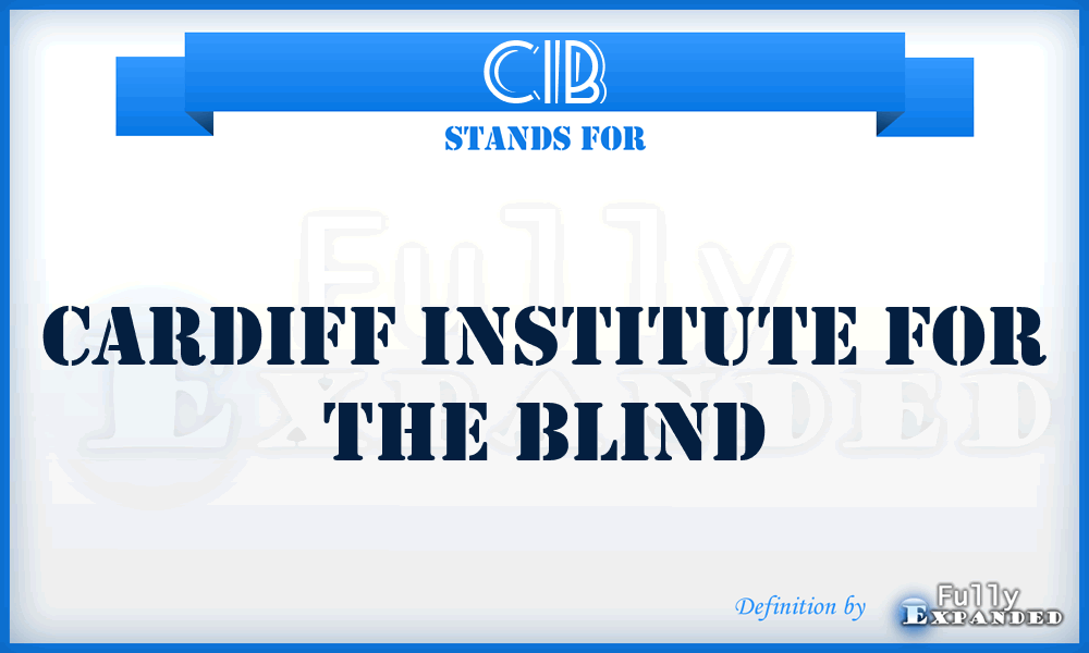 CIB - Cardiff Institute for the Blind
