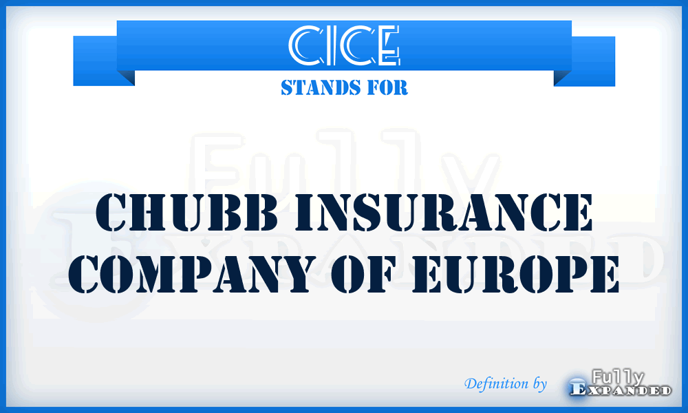 CICE - Chubb Insurance Company of Europe