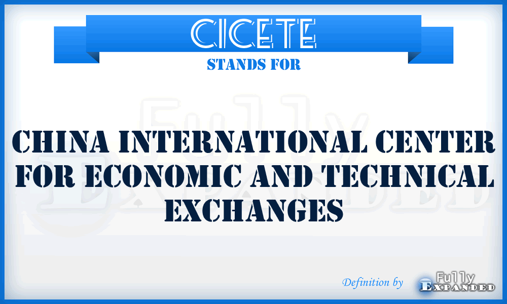 CICETE - China International Center for Economic and Technical Exchanges