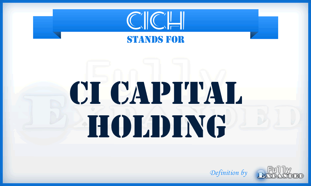 CICH - CI Capital Holding