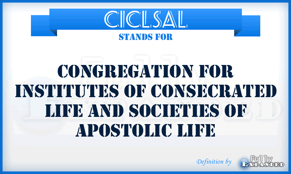 CICLSAL - Congregation for Institutes of Consecrated Life and Societies of Apostolic Life