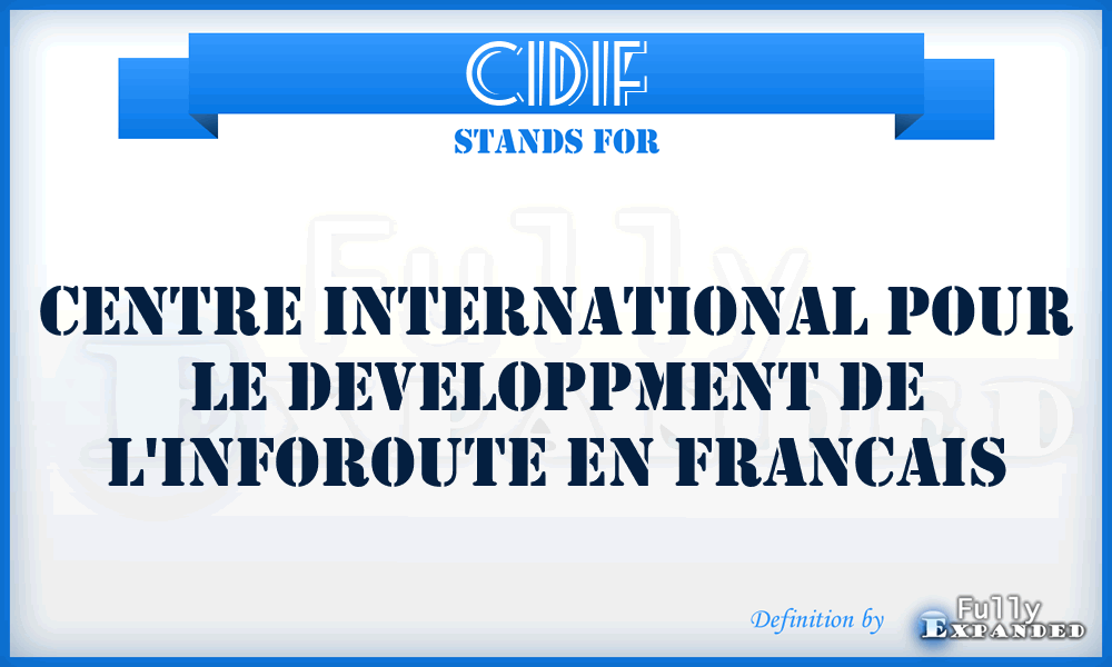 CIDIF - Centre international pour le developpment de l'inforoute en francais
