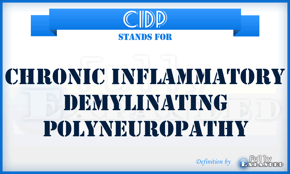 CIDP - Chronic Inflammatory Demylinating Polyneuropathy