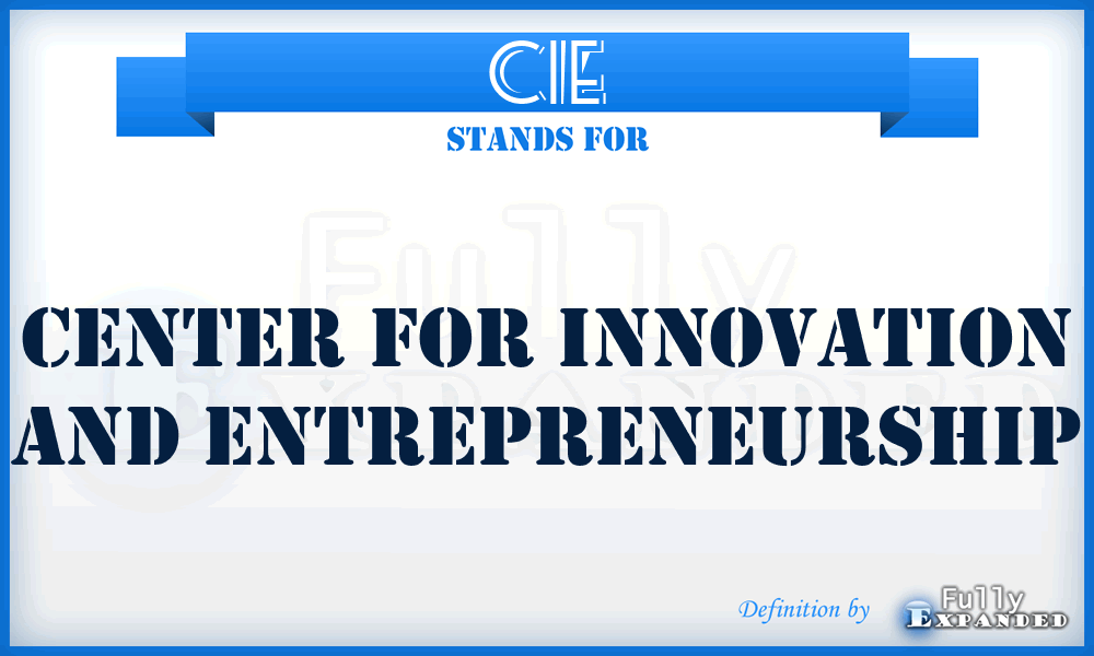 CIE - Center for Innovation and Entrepreneurship