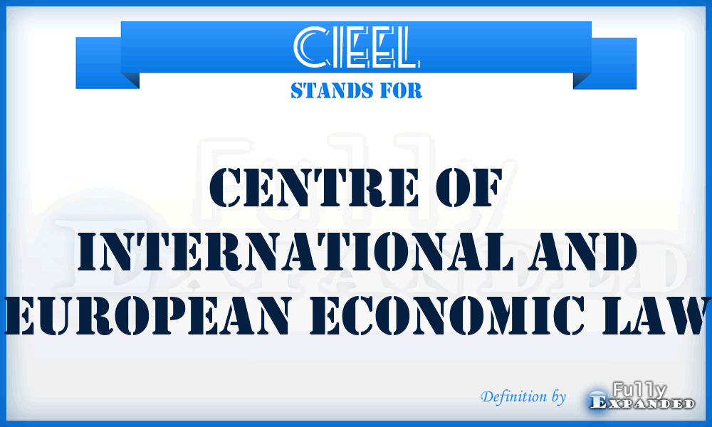 CIEEL - Centre of International and European Economic Law