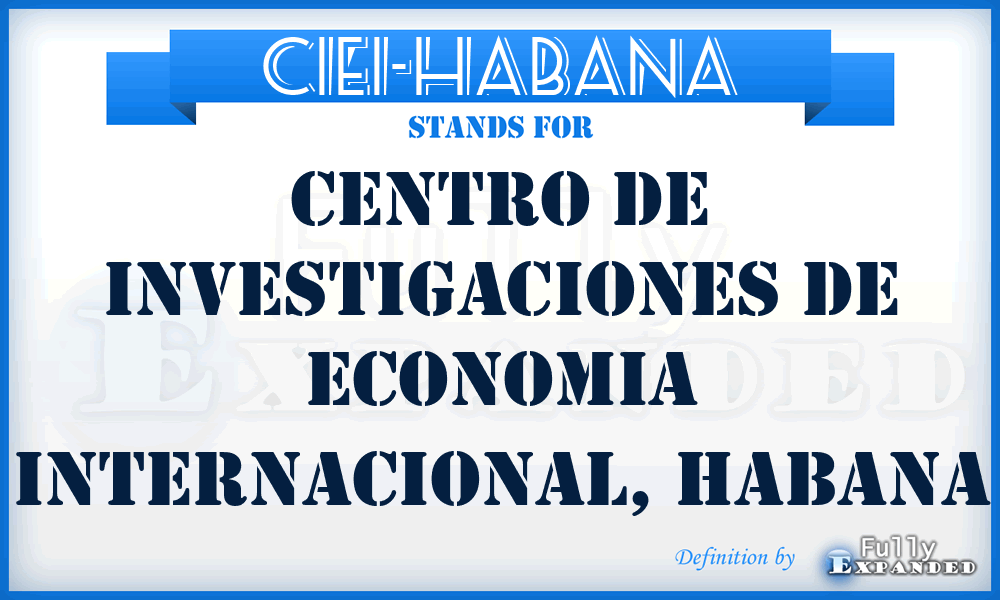 CIEI-Habana - Centro de Investigaciones de Economia Internacional, Habana